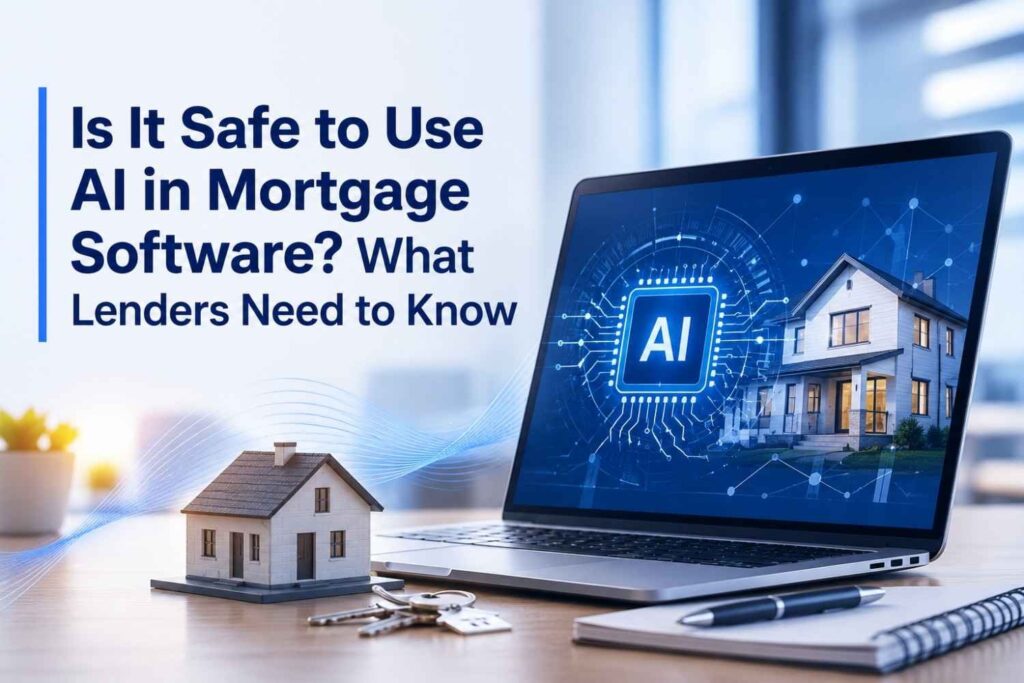 Is It Safe to Use AI in Mortgage Software? What Lenders Need to Know